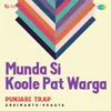 About Munda Si Koole Pat Warga Punjabi Trap Song