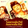 About Aanewala Pal Janewala Hai Song