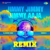 About Jimmy Jimmy Jimmy Aaja Remix Song
