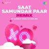 About Saat Samundar Paar Remix Song