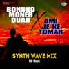 About Bondho Moner Duar X Ami Je Ke Tomar - Synth Wave Mix Song