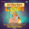 Jai Siya Ram Lofi - Siya Ram Kaho