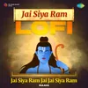 Jai Siya Ram Lofi - Jai Siya Ram Jai Jai Siya Ram