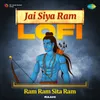About Jai Siya Ram Lofi - Ram Ram Sita Ram Song
