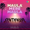 About Maula Mere Maula - Synthwave Song