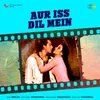 About Aur Iss Dil Mein Song