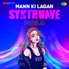 About Mann Ki Lagan - Synthwave Song