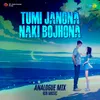 About Tumi Janona Naki Bojhona (Analogue Mix) Song