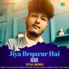 Jiya Beqarar Hai - Remix