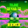 About Tujhe Dekha To Remix Song