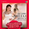 About Ek Ladki Bheegi Bhaagi Si - Jhankar Beats Song