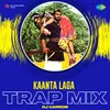 Kaanta Laga - Trap Mix