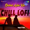 About Shokal Ashe Na - Chill Lofi Song