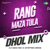 About Rang Maza Tula - Dhol Mix Song