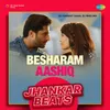 About Besharam Aashiq - Jhankar Beats Song