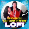 About Ek Doosre Se Karte Hain Pyar Hum - LoFi Song