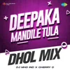 About Deepaka Mandile Tula - Dhol Mix Song