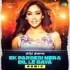 About Ek Pardesi Mera Dil Le Gaya Remix Song