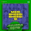 Meri Bheegi Bheegi Si - Jhankar Beats