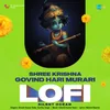 About Shree Krishna Govind Hari Murari - Lofi Song