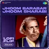 About Jhoom Barabar Jhoom Sharabi LoFi Flip Song