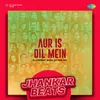 About Aur Is Dil Mein - Jhankar Beats Song