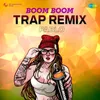 About Boom Boom - Trap Remix Song