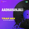 About Aadharanjali - Trap Mix Song