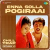 About Enna Solla Pogiraai - Chill Trap Song