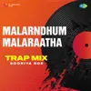 About Malarndhum Malaraatha - Trap Mix Song