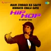 Main Zindagi Ka Saath Nibhata Chala Gaya - Hip Hop