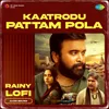 Kaatrodu Pattam Pola - Rainy Lofi