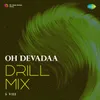 About Oh Devadaa - Drill Mix Song