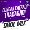 About Dongar Kathadi Thakaradi - Dhol Mix Song