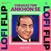 Chhalke Teri Ankhon Se LoFi Flip