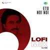 About Eto Noi Noi - LoFi Mix Song