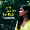 About Ja Re Jare Ure Jare Pakhi Song