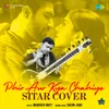 Phir Aur Kya Chahiye - Sitar Cover