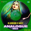 In Aankhon Ki Masti - Analogue Mix