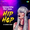 About Salame-Ishq Meri Jaan - Hip Hop Song