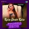 Kala Shah Kala Jhankar Beats