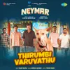 About Thirumbi Varuvathu (From "Neymar") Song