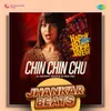 About Chin Chin Chu - Jhankar Beats Song