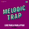 About Leke Pahla Pahla Pyar Melodic Trap Song