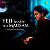 About Yeh Raaten Yeh Mausam Song