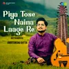About Piya Tose Naina Laage Re - Instrumental Song