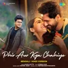 Phir Aur kya Chahiye - Bengali Hindi Version