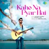 About Kaho Na Pyar Hai Song