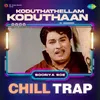 About Koduthathellam Koduthaan - Chill Trap Song