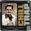 Sahiban Da Khatt Chill Trap